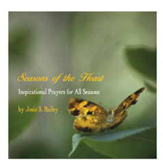 Seasons of the Heart Inspirational Prayers by Josie S. Bailey